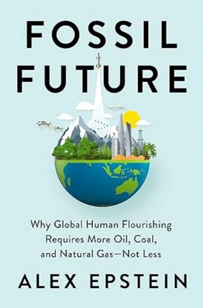 Photo of a hard copy of the book Fossil Future: Why Global Human Flourishing Requires More Oil, Coal, and Natural Gas - Not Less